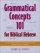 Grammatical Concepts 101 for Biblical Hebrew: Learning Biblical Hebrew Grammatical Concepts Through English Grammar - Learning Biblical Hebrew Grammatical Concepts Through English Grammar