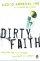 Dirty Faith: Becoming the Hands and Feet of Jesus - Becoming the Hands and Feet of Jesus