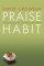Praise Habit: Finding God in Sunsets and Sushi - Finding God in Sunsets and Sushi