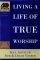 Living a Life of True Worship