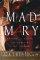 Mad Mary: A Bad Girl from Magdala, Transformed at His Appearing - A Bad Girl from Magdala, Transformed at His Appearing