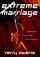 Extreme Marriage: Mastering the Ever-changing, Lifelong Adventure - Mastering the Ever-Changing, Lifelong Adventure