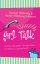 Girl Talk: Mother-daughter Conversations on Biblical Womanhood - Mother-daughter Conversations on Biblical Womanhood