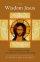 The Wisdom Jesus - Transforming Heart and Mind - a New Perspective on Christ and His Message