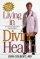 Living in Divine Health: It's Never Too Late to Get on the Road to Healthier Habits - It's Never Too Late to Get on the Road to Healthier Habits