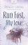 Run Fast My Love