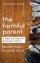 The Faithful Parent - A Biblical Guide to Raising a Family