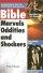 Bible Marvels, Oddities, And Shockers: Amazing Stories from the Bible's Most Amazing Book - Amazing Stories from the Bible's Most Amazing Book