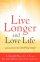Live Longer And Love Life