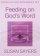 Feeding on God's Word: Reflections on the Common Worship Readings for Year B