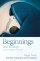 Beginnings And Endings And What Happens Inbetween - Daily Bible Readings from Advent to Epiphany