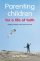 Parenting Children for a Life of Faith - The Spiritual Nurture of Children in a God-centred Home