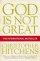 God Is Not Great - How Religion Poisons Everything