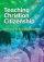 Teaching Christian Citizenship: A Resource for RE, Literacy & PSHE - A Resource for RE, Literacy & PSHE