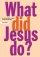 What Did Jesus Do