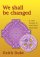 We Shall Be Changed - A Lent Course in the Celtic Tradition