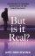 But Is It Real - Answering 10 common objections to the Christian faith