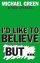 I'd Like to Believe, But...