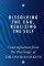 Dissolving The Ego, Realizing The Self - Contemplations from the Teachings of David R. Hawkins