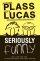 Seriously Funny - Life, Love and God...Musings Between Two Good Friends