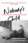Nobody's Child - The Stirring True Story of an Unwanted Boy Who Found Hope