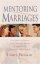 Mentoring Marriage - Use Your Experience of Ups and Downs of Married Life to Support Other Couples