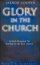 Glory In The Church - A Fresh Blueprint For Worship In The 21st Century