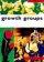 Growth Groups: a Training Course in How to Lead Small Groups : Student Manual