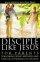 Disciple Like Jesus for Parents - Following Jesus' Method& Enjoying the Blessings of Children