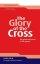 The Glory of the Cross - The Great Crescendo of the Gospel