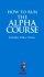 How to run the Alpha Course Video
