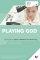 Playing God Pb - Talking About Ethics in Medicine and Technology
