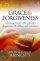 Grace and Forgiveness - learning to give the gift of forgiveness to others and to yourself