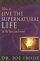 HOW TO LIVE THE SUPERNATURAL LIFE IN THE