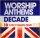 Worship Anthems Decade CD - 10 Years Of Amazing Praise