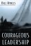 Courageous Leadership -  Bill Hybels