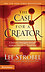 Case for a Creator -  Lee Strobel