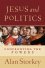Jesus And Politics: Confronting The Powers -  Alan Storkey