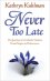 Never Too Late -  Kathryn Kuhlman