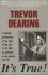 It's True! -  Trevor Dearing