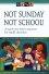 Not Sunday, Not School -  Eleanor Zuercher