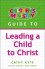 Childrens Ministry Guide to: Leading a Child to Christ -  Cathy Kyte