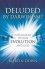 Deluded By Darwinism PB -  Martin Down