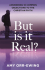But Is It Real -  Amy Orr-ewing
