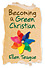 Becoming A Green Christian -  Ellen Teague