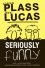 Seriously Funny -  Adrian Plass; Jeff Lucas