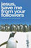 Jesus, Save Me from Your Followers!: Confessions of a Frustrated Leader -  Dave Gilpin