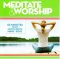 Meditate And Worship