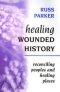 Healing Wounded History: Reconciling Peoples and Healing Places