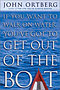 If You Want To Walk On Water, You've Got To Get Out Of The Boat